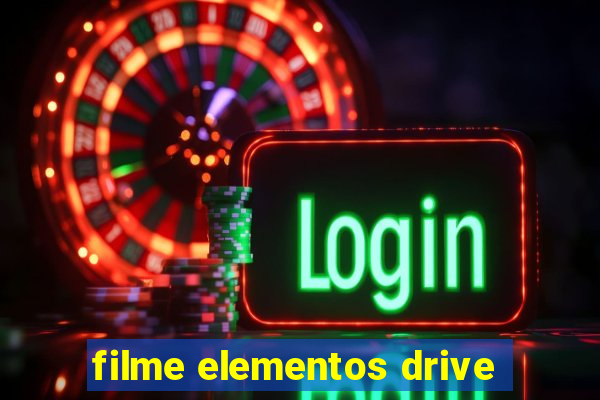 filme elementos drive